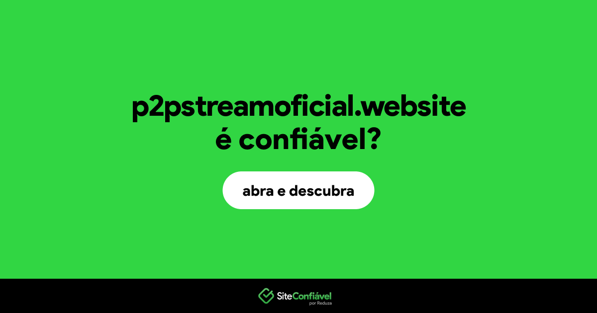 O site p2pstreamoficial.website é confiável?