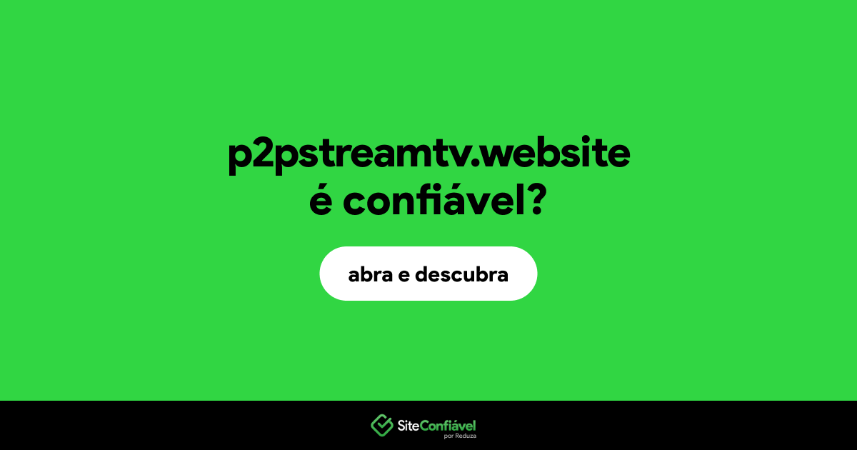 O site p2pstreamtv.website é confiável?