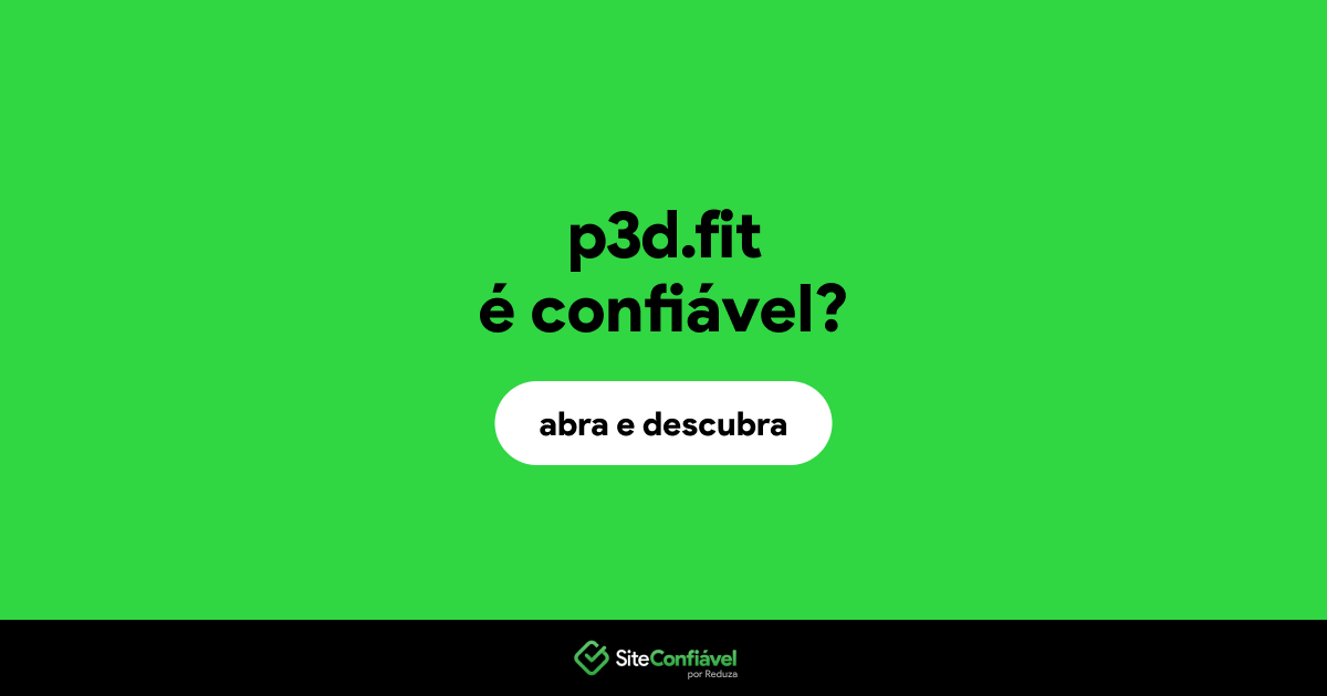O site p3d.fit é confiável?