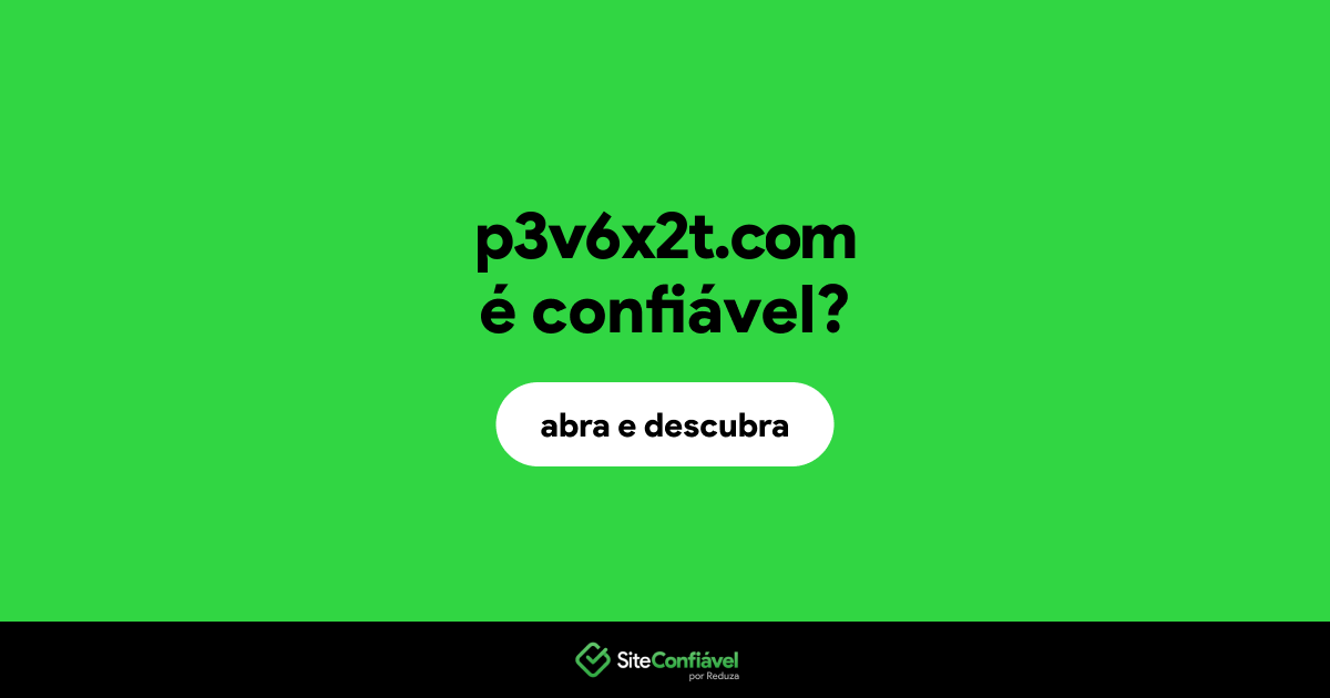 O site p3v6x2t.com é confiável?