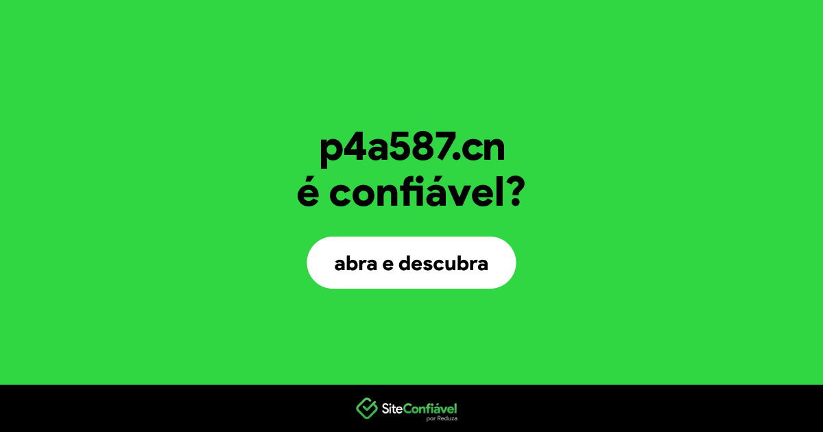 O site p4a587.cn é confiável?