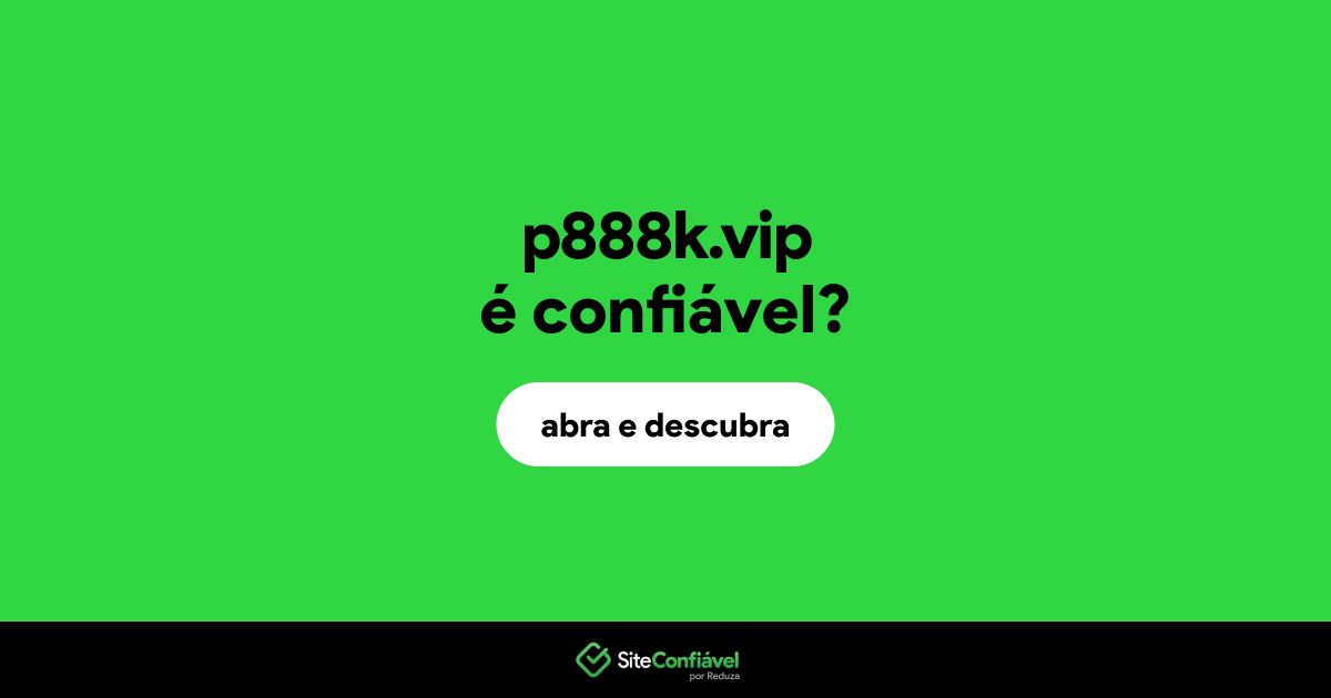 O site p888k.vip é confiável?