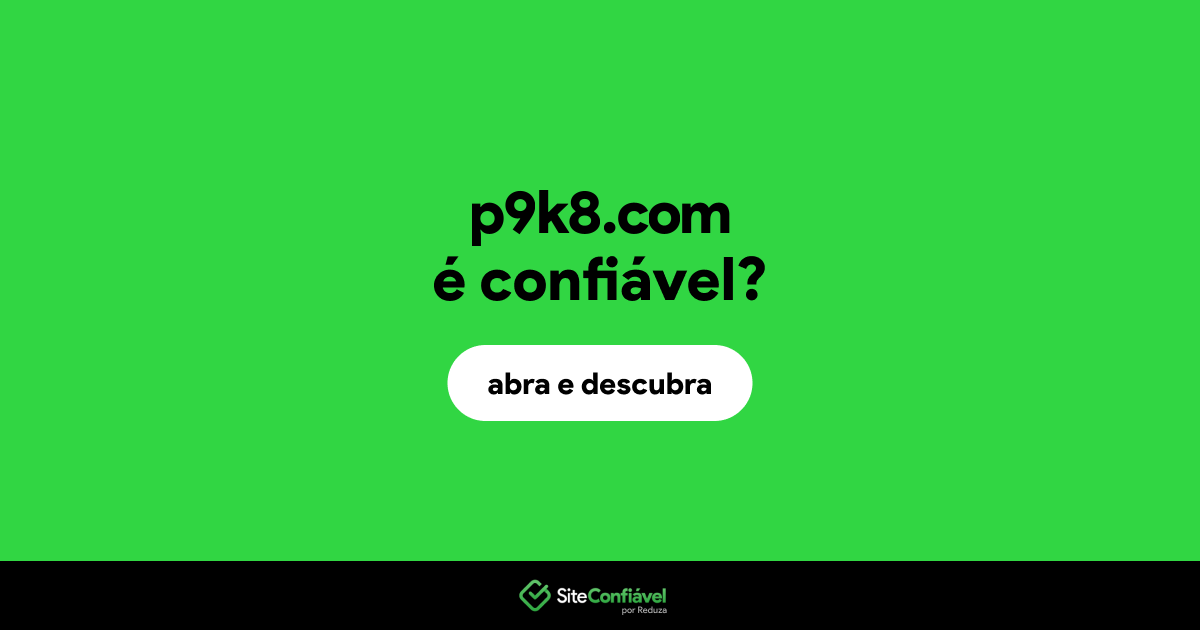O site p9k8.com é confiável?