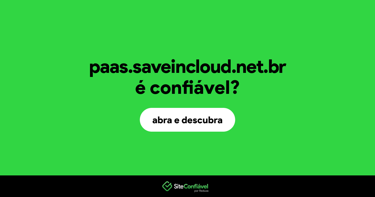 O site paas.saveincloud.net.br é confiável?