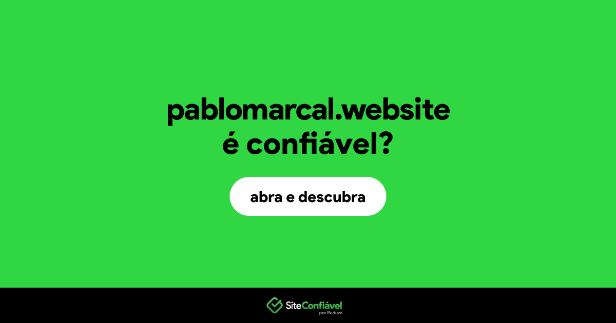 O site pablomarcal.website é confiável?