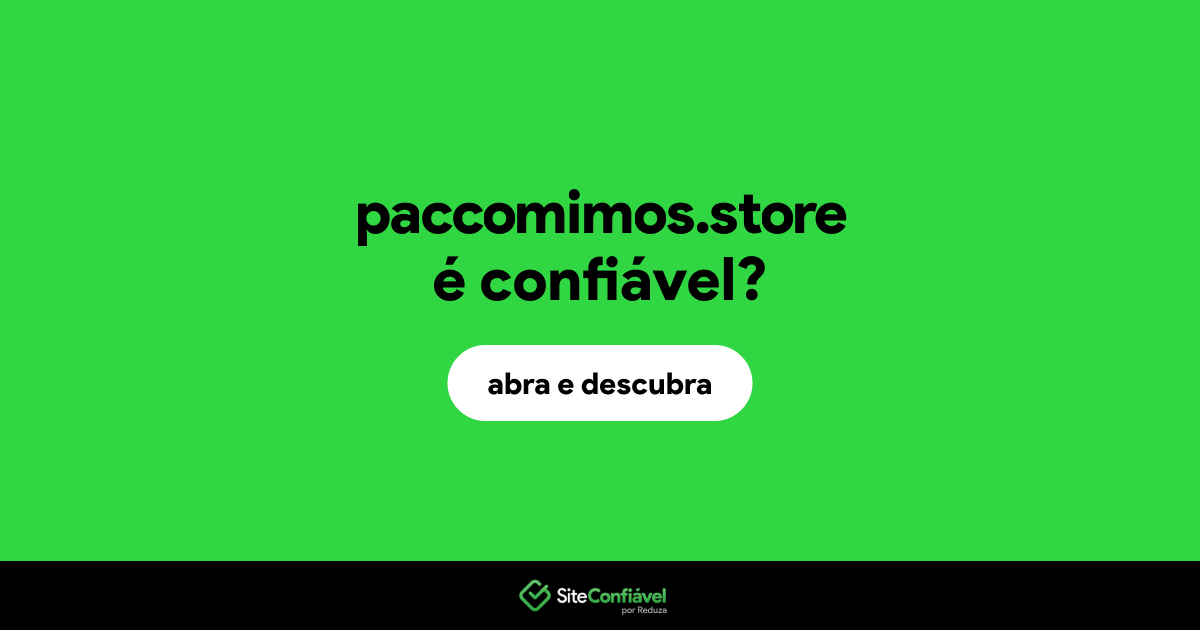 O site paccomimos.store é confiável?