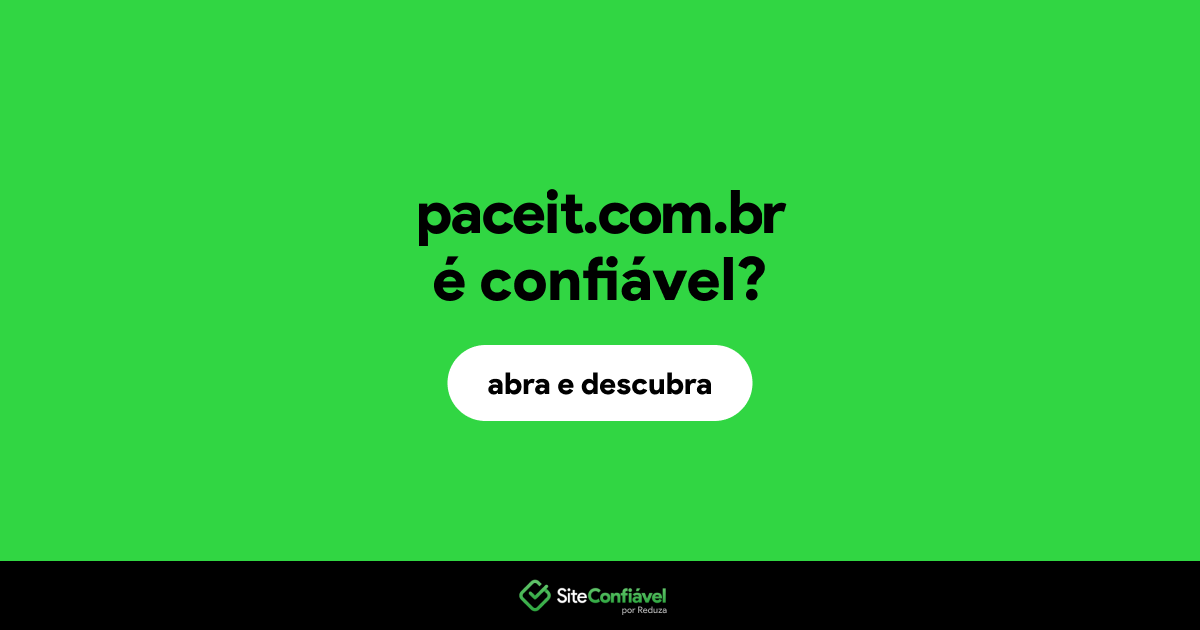 O site paceit.com.br é confiável?