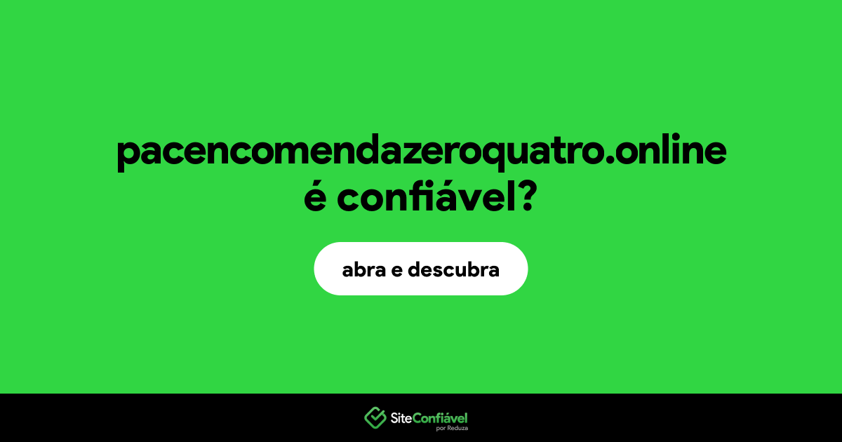 O site pacencomendazeroquatro.online é confiável?