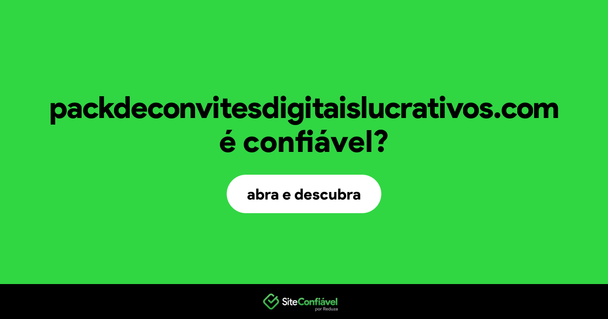 O site packdeconvitesdigitaislucrativos.com é confiável?