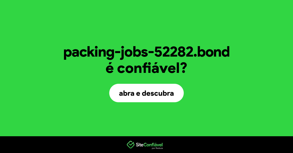 O site packing-jobs-52282.bond é confiável?