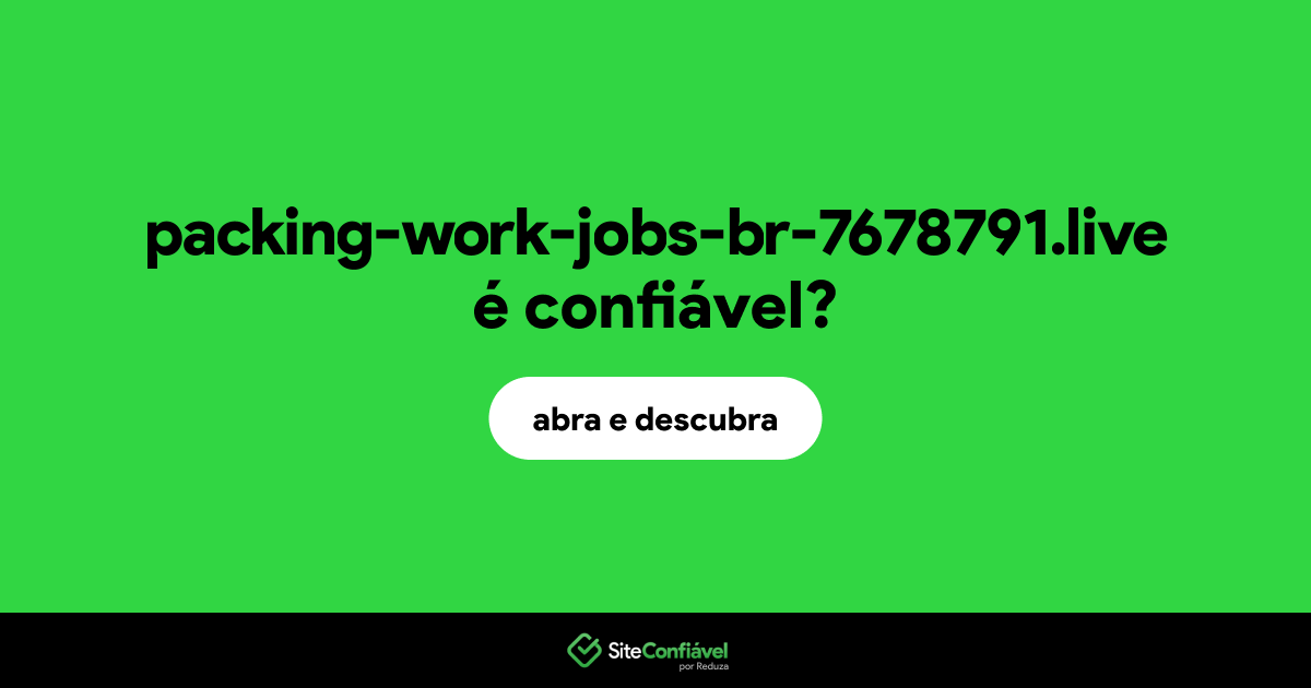 O site packing-work-jobs-br-7678791.live é confiável?
