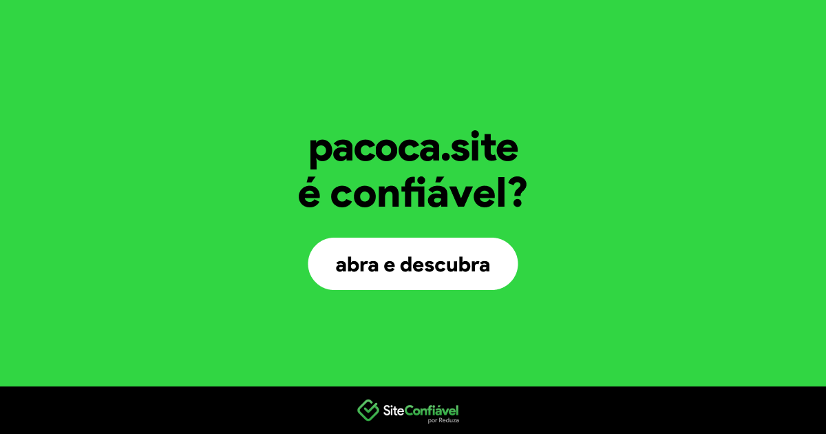 O site pacoca.site é confiável?