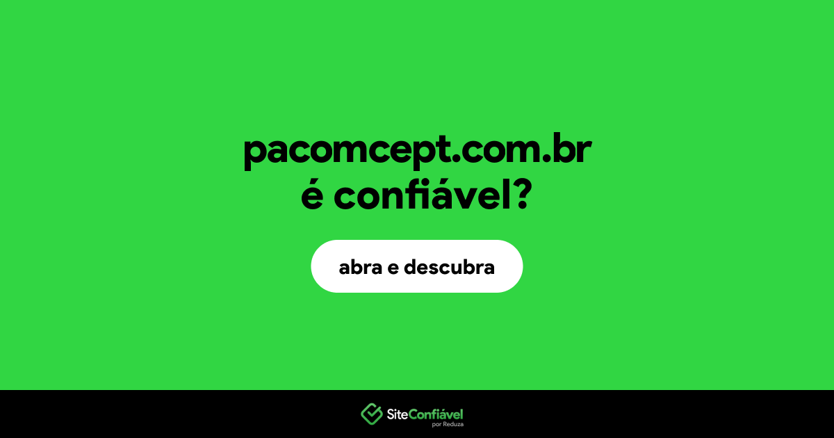 O site pacomcept.com.br é confiável?