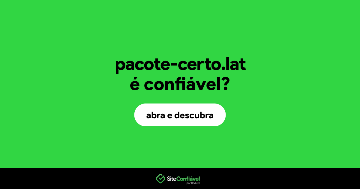 O site pacote-certo.lat é confiável?