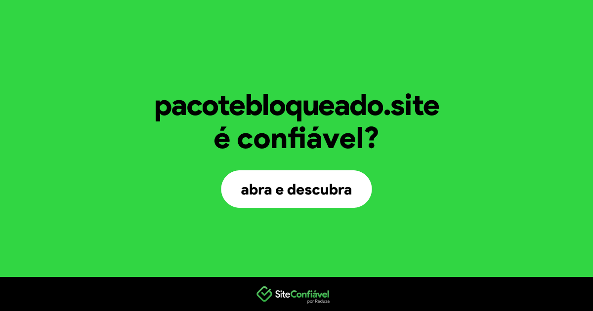 O site pacotebloqueado.site é confiável?