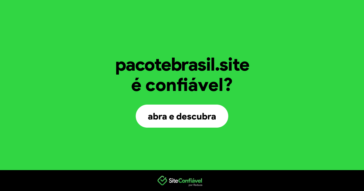 O site pacotebrasil.site é confiável?