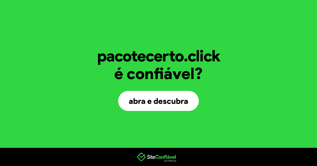 O site pacotecerto.click é confiável?