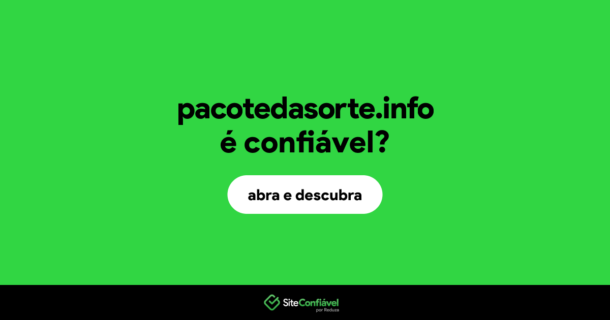 O site pacotedasorte.info é confiável?