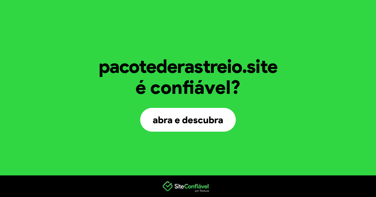 O site pacotederastreio.site é confiável?