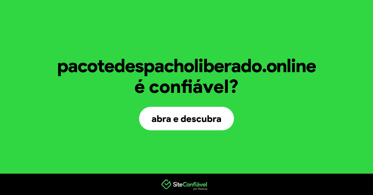 O site pacotedespacholiberado.online é confiável?