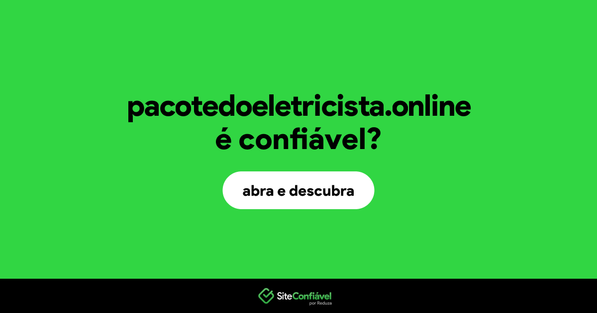 O site pacotedoeletricista.online é confiável?
