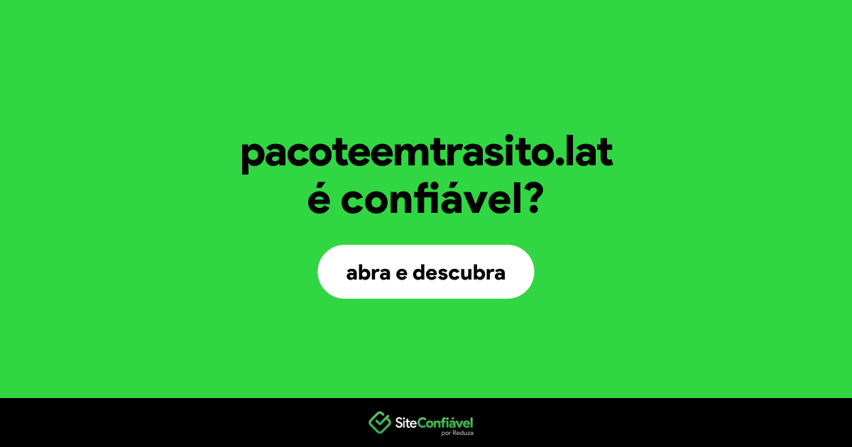 O site pacoteemtrasito.lat é confiável?