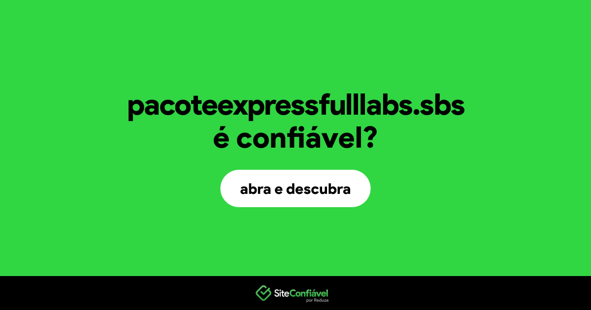 O site pacoteexpressfulllabs.sbs é confiável?