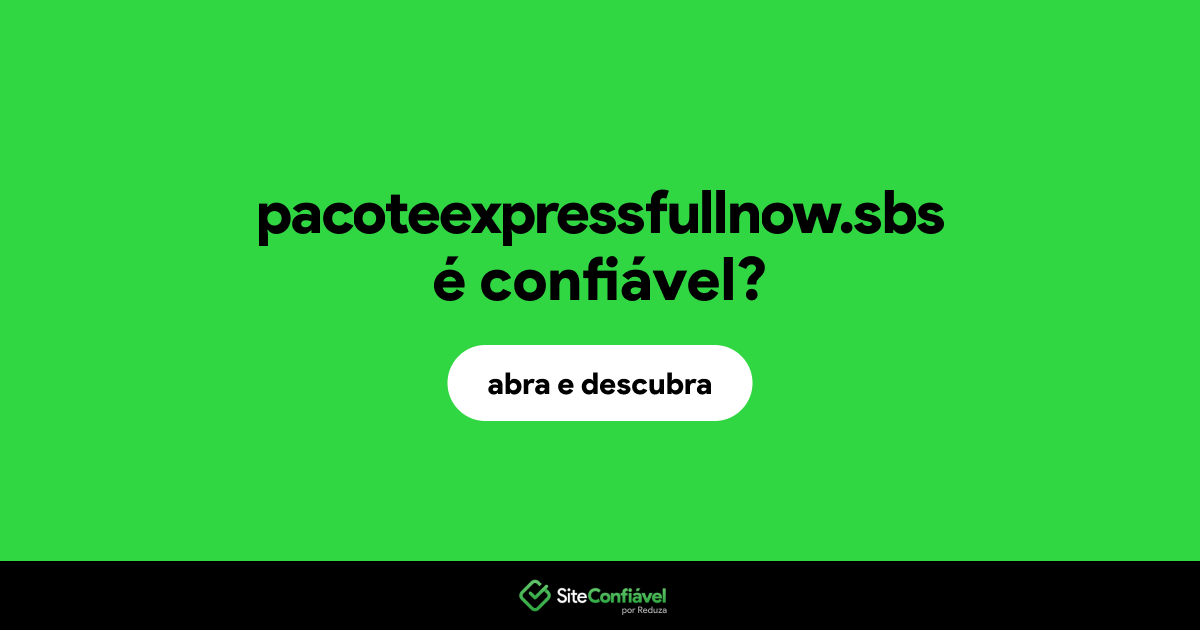 O site pacoteexpressfullnow.sbs é confiável?