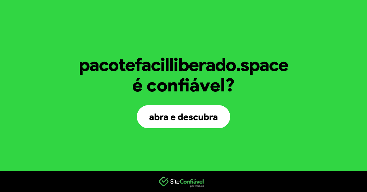 O site pacotefacilliberado.space é confiável?