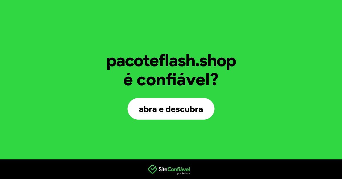 O site pacoteflash.shop é confiável?