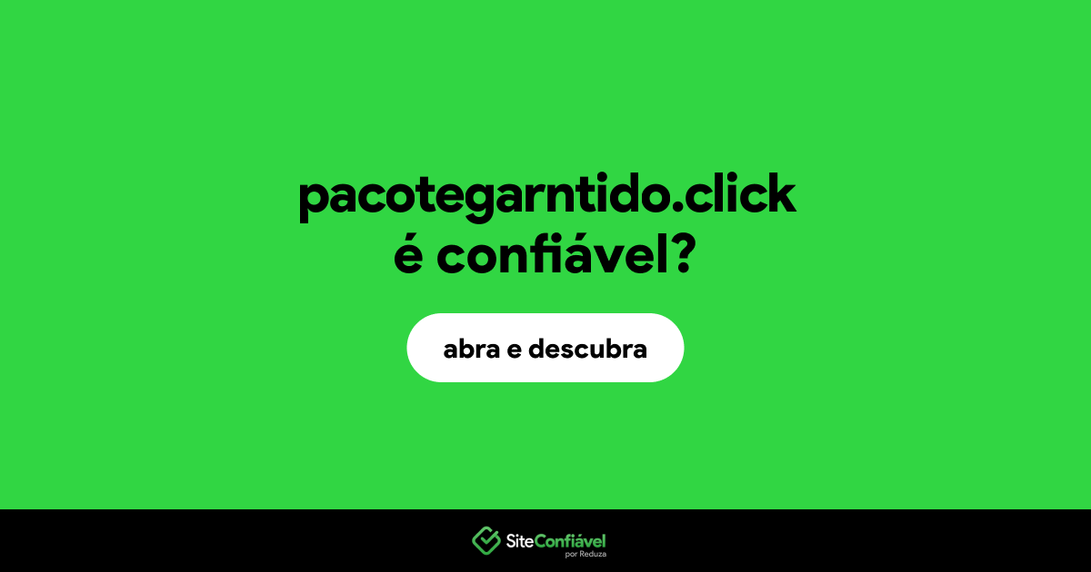 O site pacotegarntido.click é confiável?