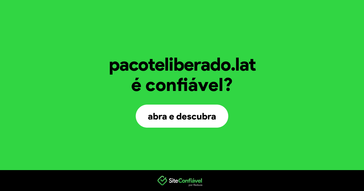 O site pacoteliberado.lat é confiável?