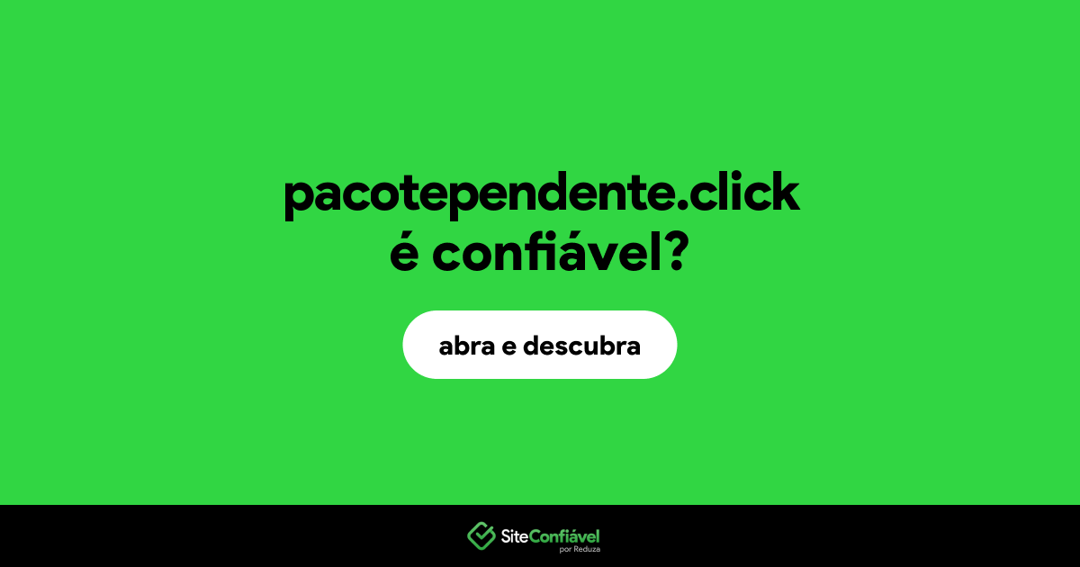 O site pacotependente.click é confiável?