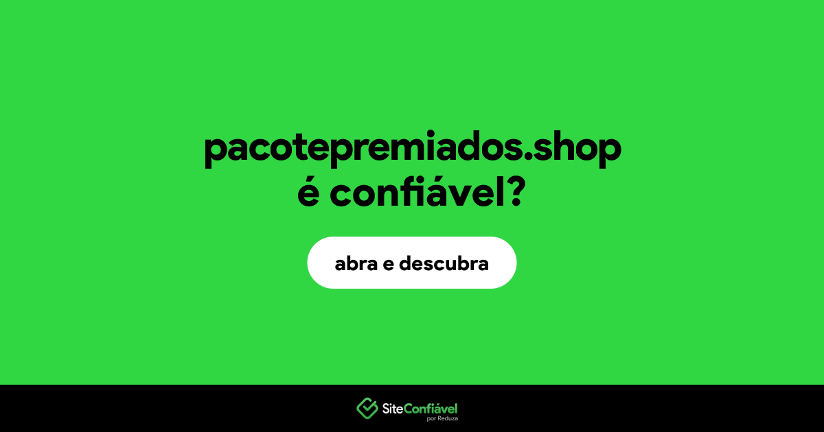 O site pacotepremiados.shop é confiável?