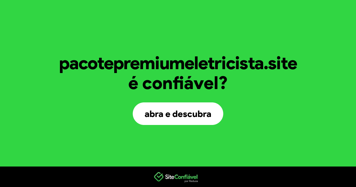 O site pacotepremiumeletricista.site é confiável?