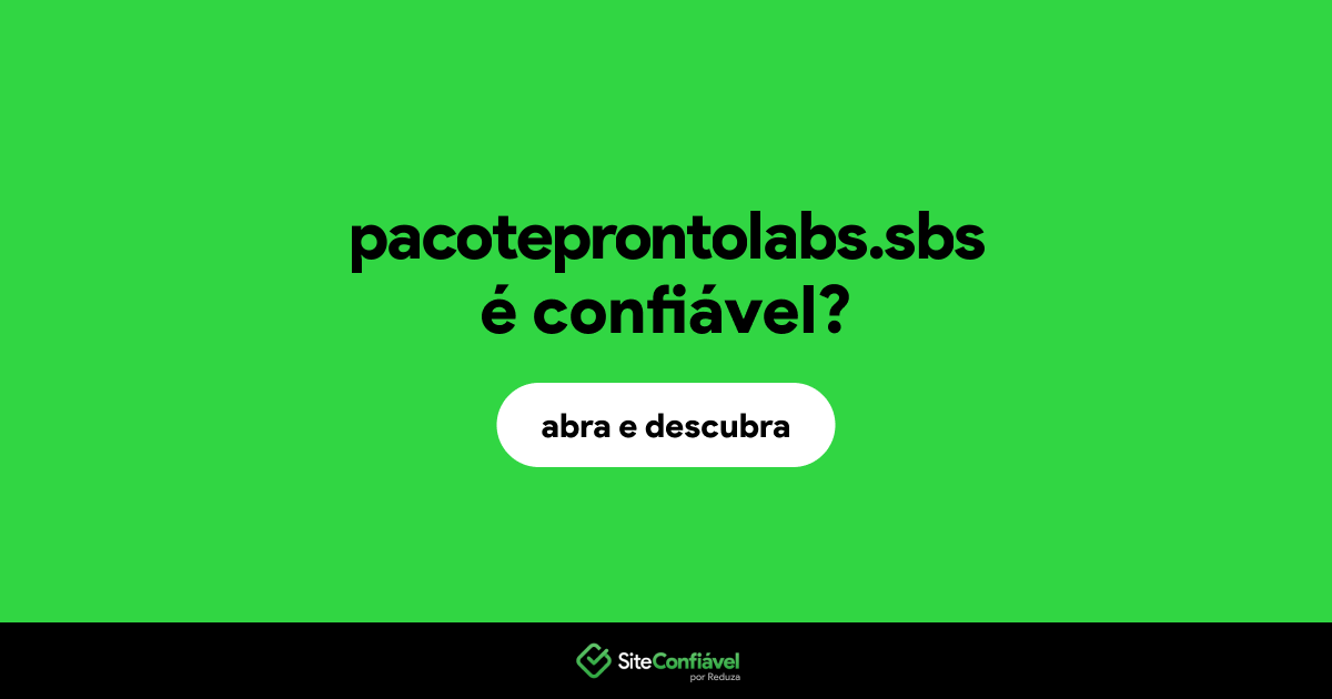 O site pacoteprontolabs.sbs é confiável?