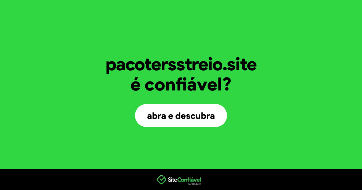 O site pacotersstreio.site é confiável?