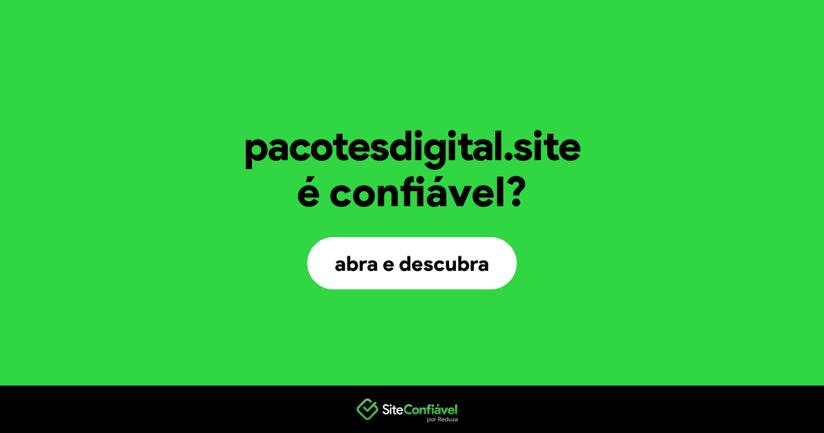 O site pacotesdigital.site é confiável?