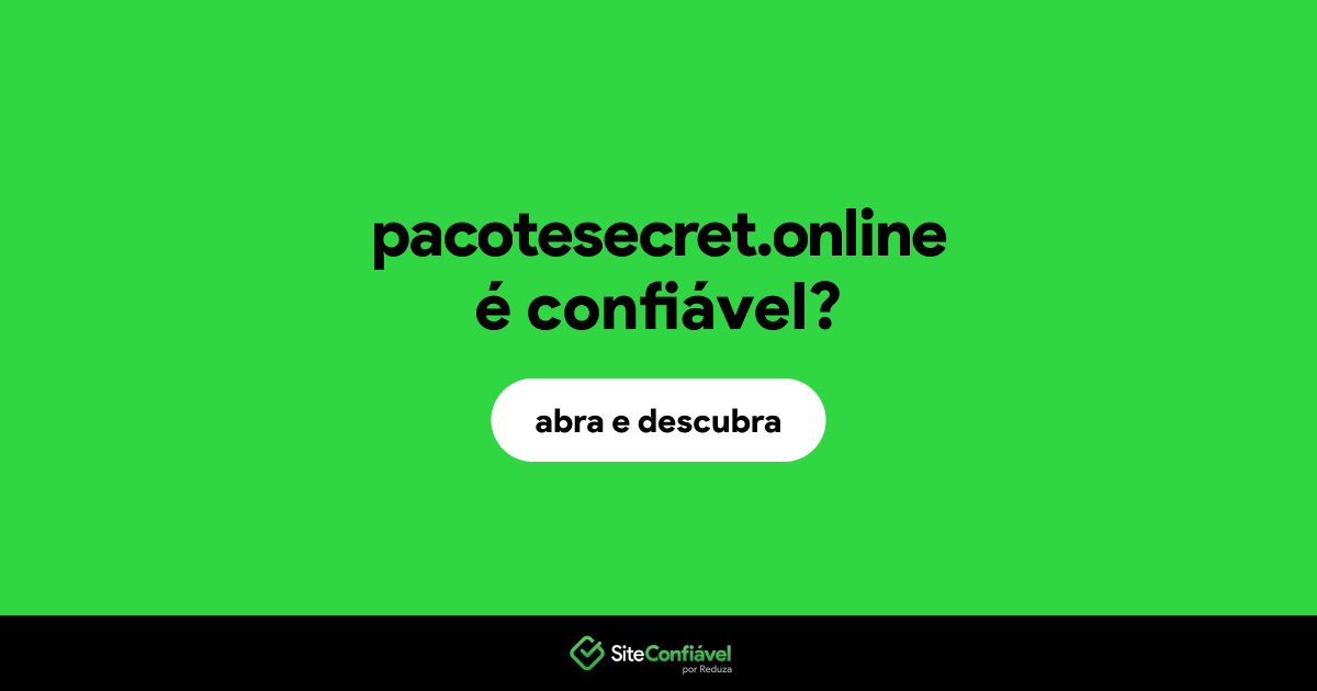 O site pacotesecret.online é confiável?