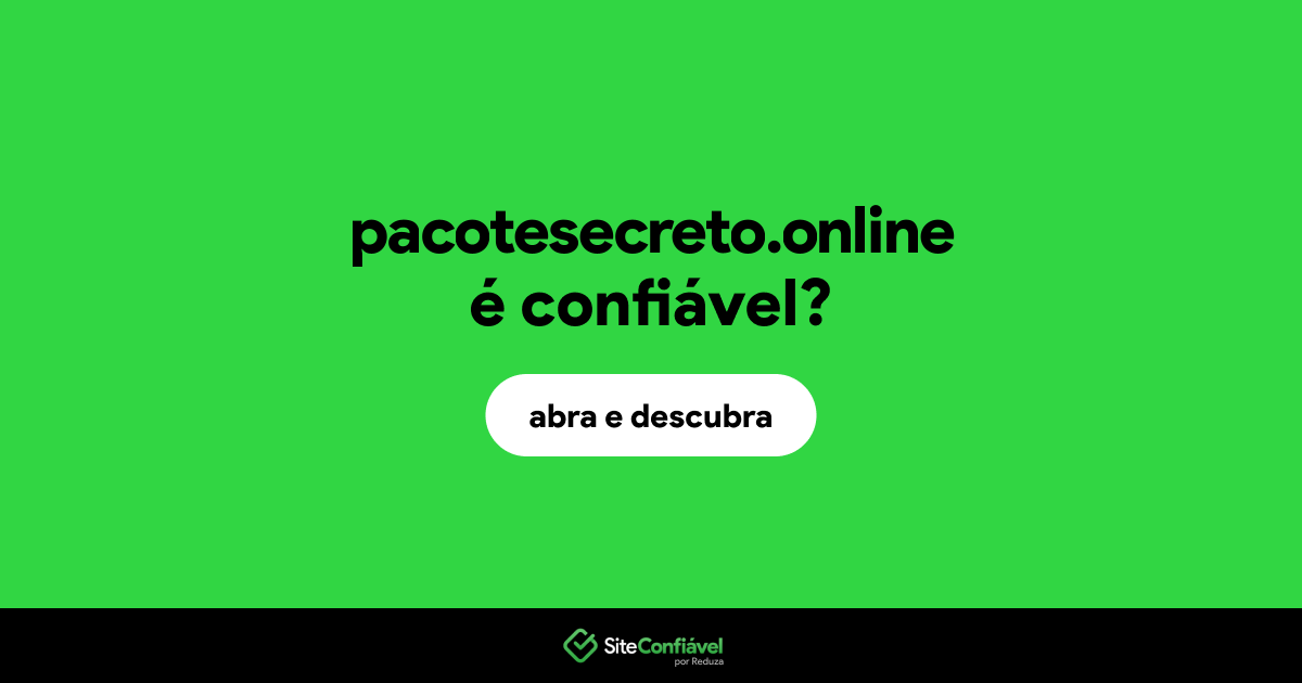 O site pacotesecreto.online é confiável?