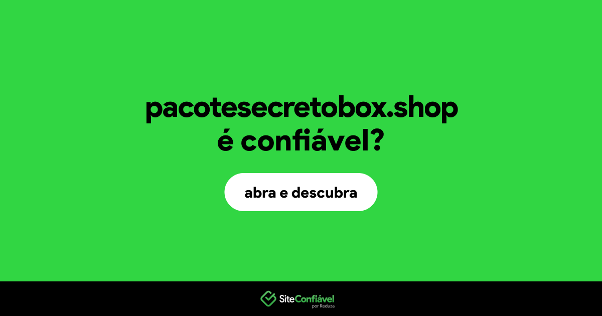 O site pacotesecretobox.shop é confiável?