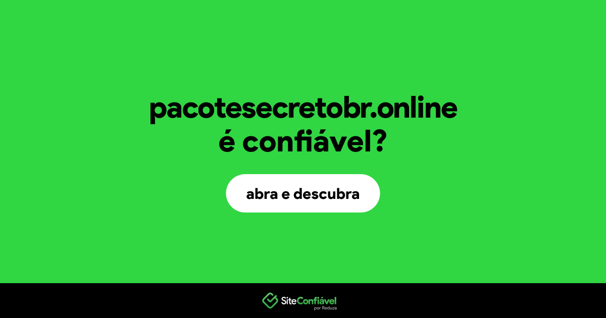 O site pacotesecretobr.online é confiável?