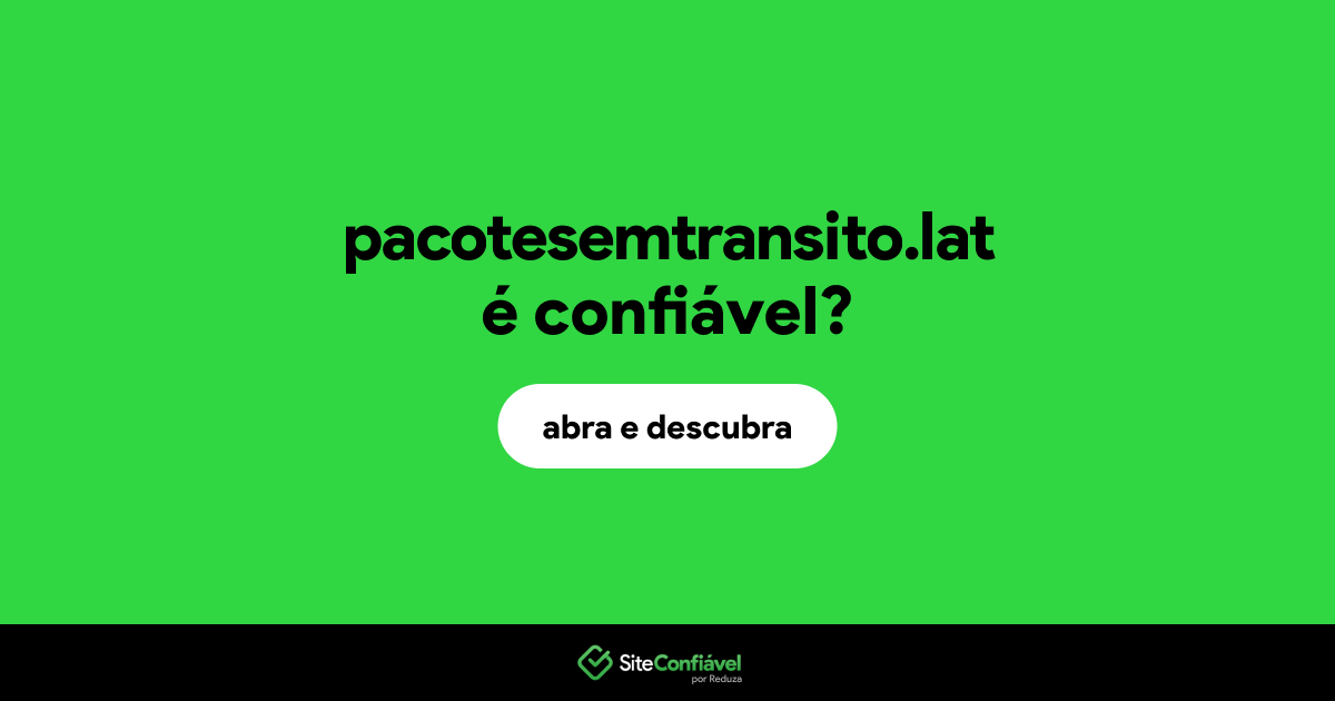 O site pacotesemtransito.lat é confiável?