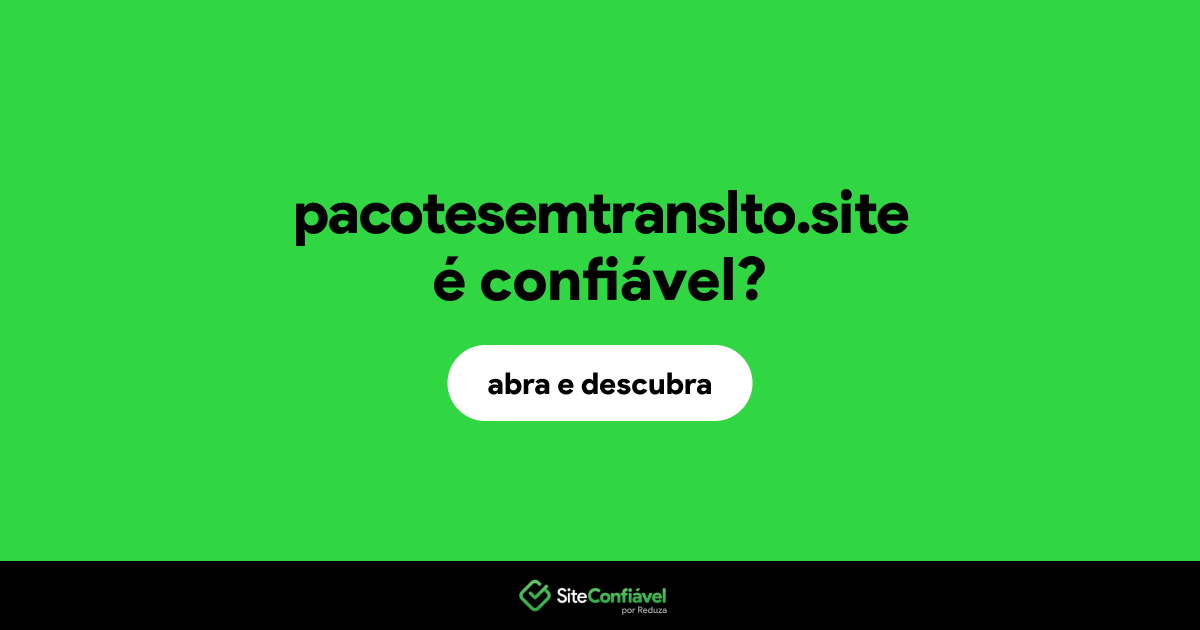 O site pacotesemtranslto.site é confiável?