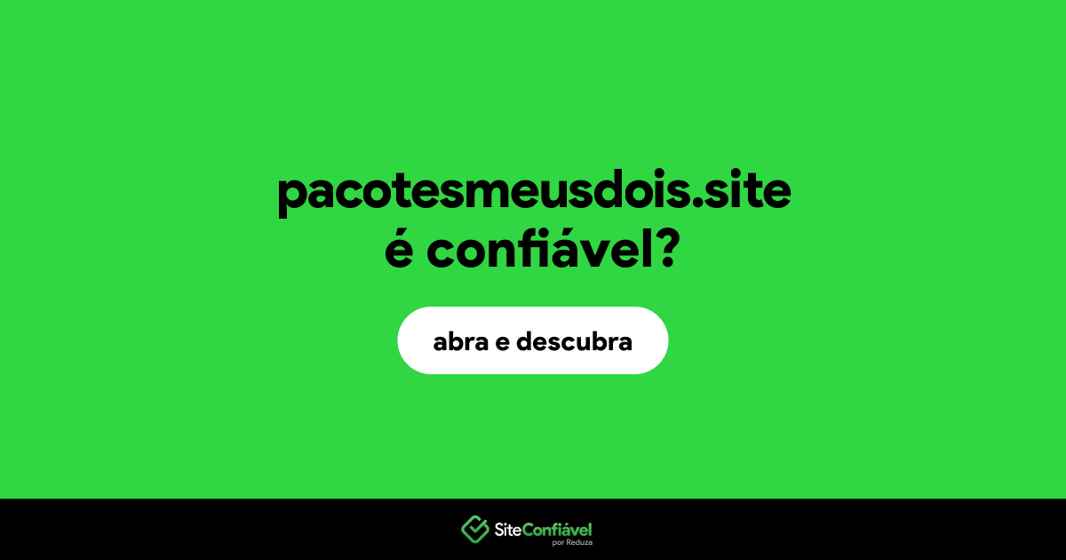 O site pacotesmeusdois.site é confiável?