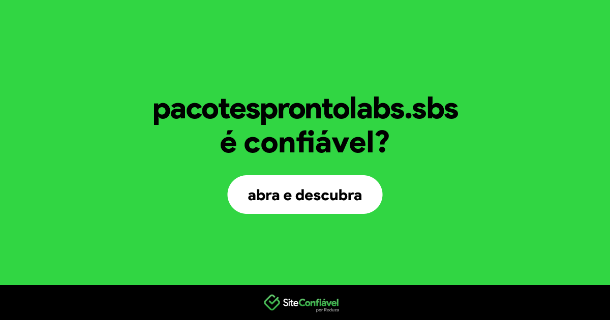 O site pacotesprontolabs.sbs é confiável?