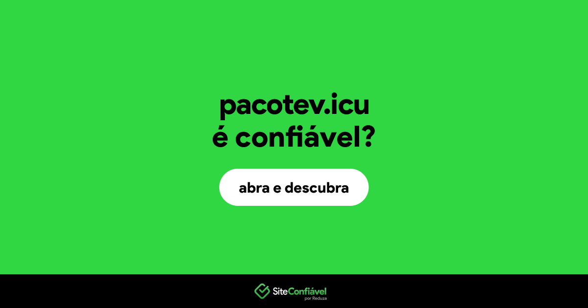 O site pacotev.icu é confiável?