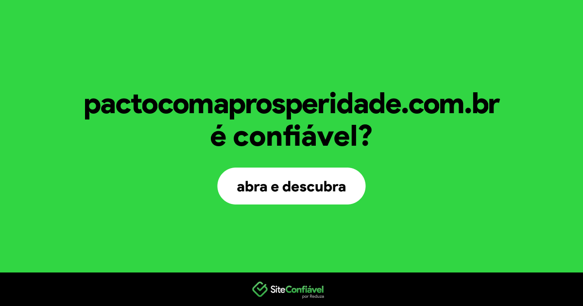 O site pactocomaprosperidade.com.br é confiável?