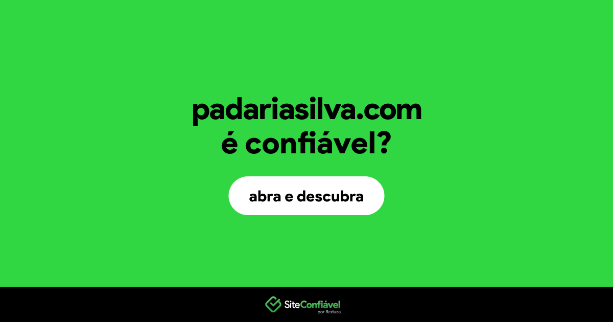 O site padariasilva.com é confiável?