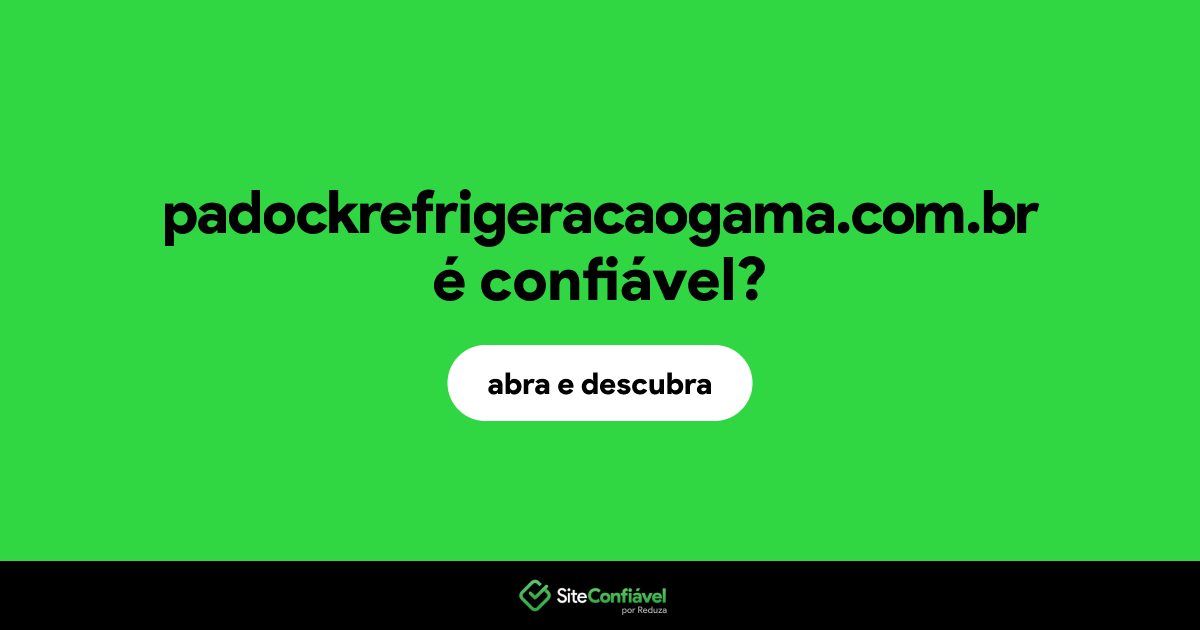 O site padockrefrigeracaogama.com.br é confiável?